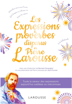 Les Expressions et proverbes disparus de Pierre Larousse