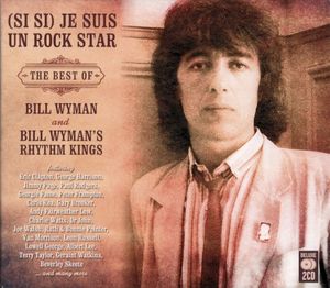 (Si Si) Je suis un Rock Star: The Best of Bill Wyman and Bill Wyman’s Rhythm Kings