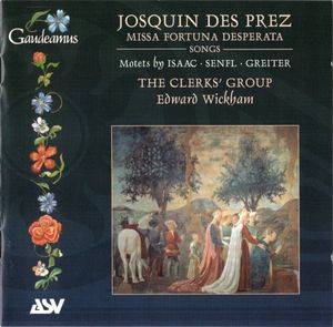 Josquin de Prez: Missa Fortuna desperata / Songs. Motets by Isaac / Senfl / Greiter