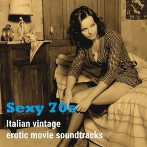 Sexy 70s: Italian Vintage Erotic Movie Soundtracks