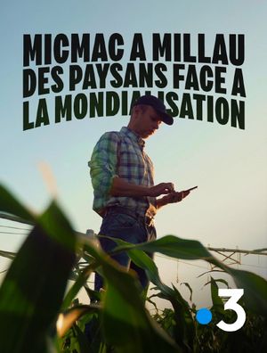 Micmac à Millau - Des paysans face à la mondialisation