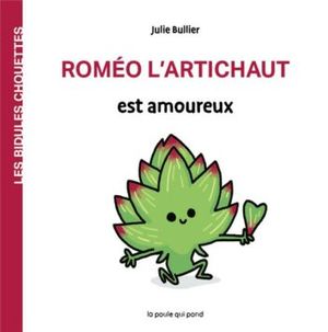 Les bidules chouettes. Roméo l'artichaut est amoureux