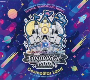 THE IDOLM@STER CINDERELLA GIRLS 10th ANNIVERSARY M@GICAL WONDERLAND TOUR!!! CosmoStar Land