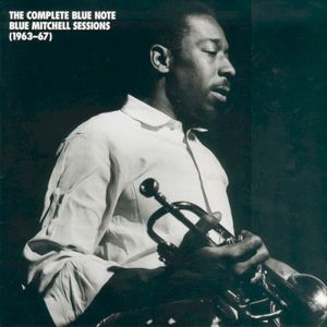 The Complete Blue Note Blue Mitchell Sessions (1963-67)