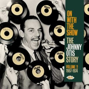 On With The Show (The Johnny Otis Story Volume 2 1957-1974)