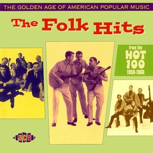 The Golden Age of American Popular Music: The Folk Hits From the Hot 100