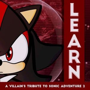 Learn: A Villain’s Tribute to Sonic Adventure 2