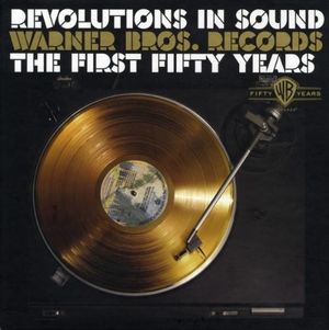 Revolutions in Sound: Warner Bros. Records: The First Fifty Years