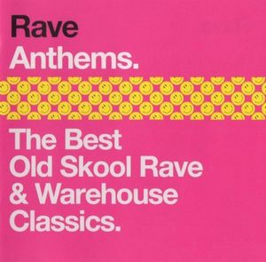 Rave Anthems: The Best Old Skool Rave & Warehouse Classics