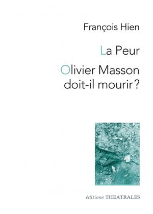 La Peur · Olivier Masson doit-il mourir ?