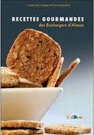 Recettes gourmandes des boulangers d'Alsace, tome 2