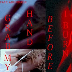 Grab My Hand Before I Burn (Single)