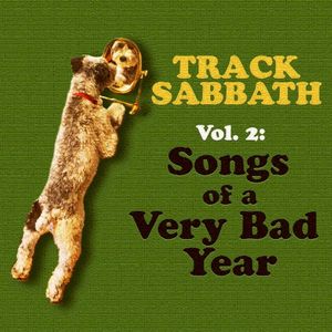 TRACK SABBATH, Vol. 2: Songs of a Very Bad Year