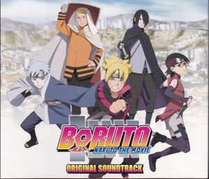 BORUTO -NARUTO THE MOVIE- ORIGINAL SOUNDTRACK (OST)