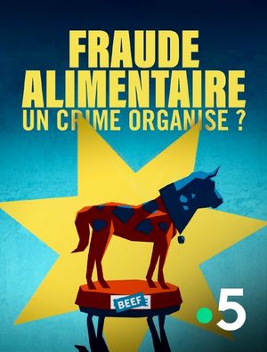 Fraude alimentaire - Un crime organisé ?