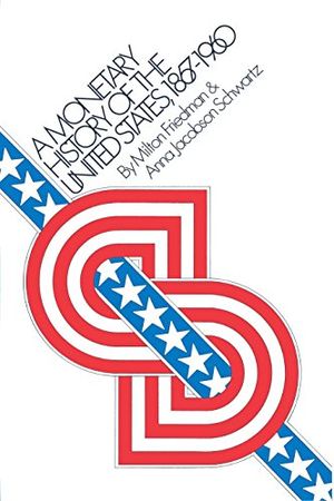 A Monetary History of the United States, 1867–1960