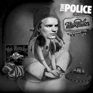 Message in a Bootleg (The Police vs. No Doubt ft. Lady Saw vs. Wax Taylor) (Single)