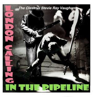 London Calling in the Pipeline (The Clash vs. Stevie Ray Vaughan)