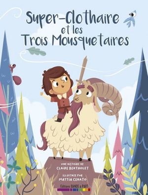 Super-Clothaire et les trois mousquetaires