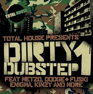 Total House Presents: Dirty Dubstep 1