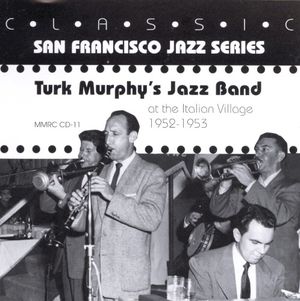 Turk Murphy's Jazz Band at the Italian Village 1952-53