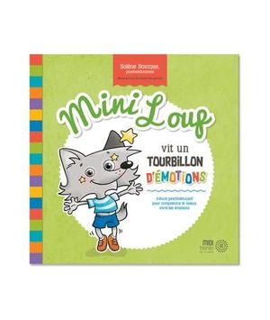 Mini Loup vit un tourbillon d'émotions : Album psychoéducatif pour comprendre et mieux vivre les émotions