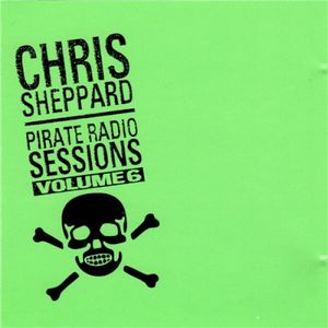 Chris Sheppard: Pirate Radio Sessions, Volume 6