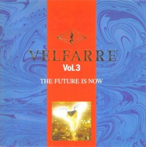 Velfarre, Vol.3: The Future Is Now