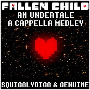 Fallen Child: An Undertale A Capella Medley [Once Upon a Time / Fallen Down (Reprise) / Hopes and Dreams] (Single)