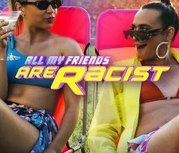 image-https://media.senscritique.com/media/000020549119/0/all_my_friends_are_racist.jpg