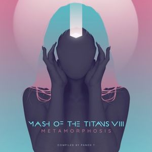 Mash of The Titans VIII - Metamorphosis