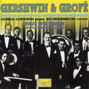 Gershwin: Rhapsody in Blue / Concerto in F / Grofé: Grand Canyon Suite / Mississippi Suite
