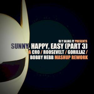 Sunny, Happy, Easy - Part 3 (Cro / Roosevelt / Bobby Hebb / Gorillaz) (Single)