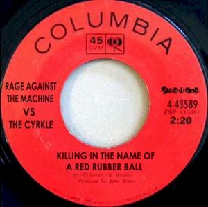 Killing in the Name of a Red Rubber Ball (RATM vs. The Cyrkle)