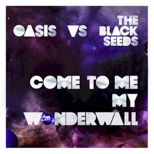 Come to Me My Wonderwall (Oasis vs. The Black Seeds)