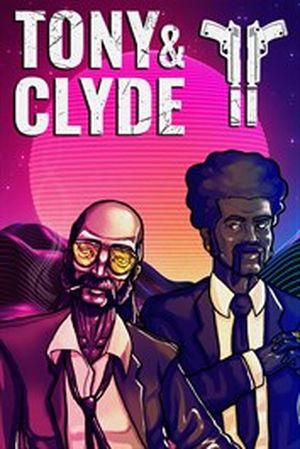 Tony & Clyde