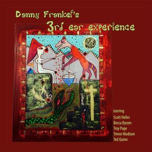 Danny Frankel's 3rd Ear Experience