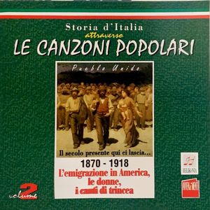 Storia d'Italia attraverso le canzoni popolari, Volume 2: 1870-1918 L'emigrazione in America, le donne, i canti di trincea