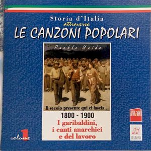 Storia d'Italia attraverso le canzoni popolari, Volume 1: 1800-1900 I garibaldini, i canti anarchichi e del lavoro