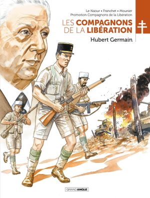 Hubert Germain - Les Compagnons de la Libération, tome 6
