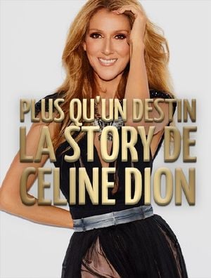 Plus qu’un destin - La Story de Céline Dion