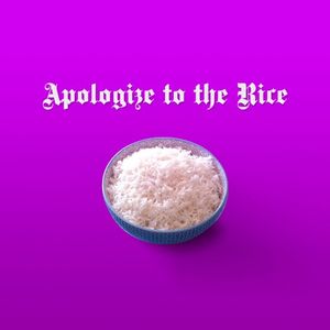 Apologize to the Rice