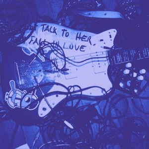 Don't Talk To Her, You'll Fall In Love