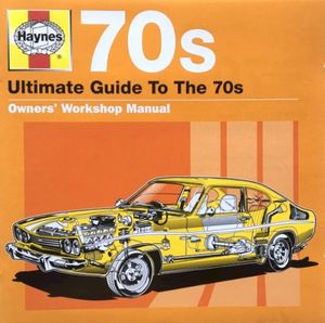 Haynes: Ultimate Guide to the 70s