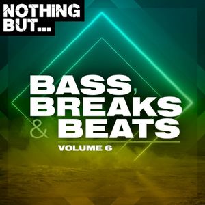 Nothing But… Bass, Breaks & Beats, Vol. 06