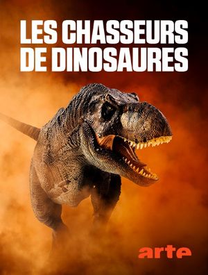 Les Chasseurs de dinosaures - A la recherche des monstres de la Préhistoire
