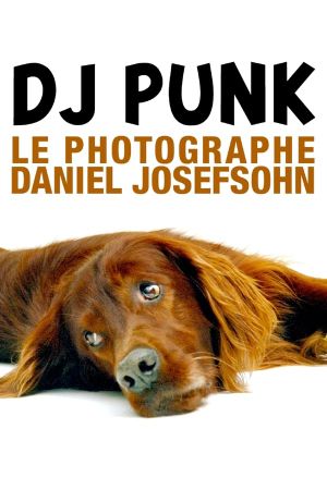 DJ Punk - Le photographe Daniel Josefsohn