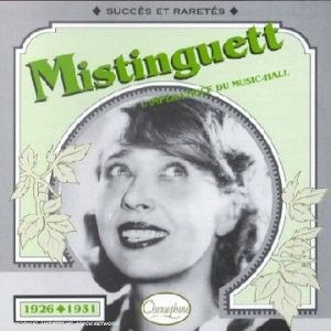 Mistinguett : L’Impératrice du Music‐Hall : Succès et raretés 1926–1931