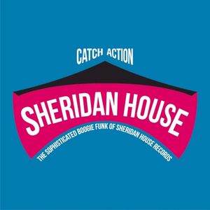 Catch Action: The Sophisticated Boogie Funk of Sheridan House Records