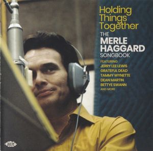 Holding Things Together: The Merle Haggard Songbook
